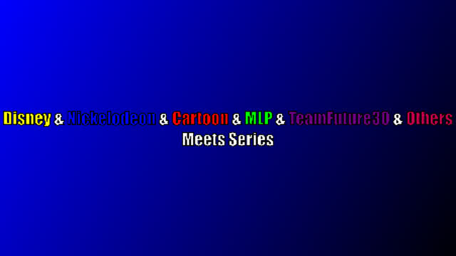 Disney & Nickelodeon & Cartoon & MLP & TeamFuture30 & Others Meets Series Intro