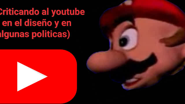 Criticando Al Youtube (En el diseño y algunas polticas en la plataforma)