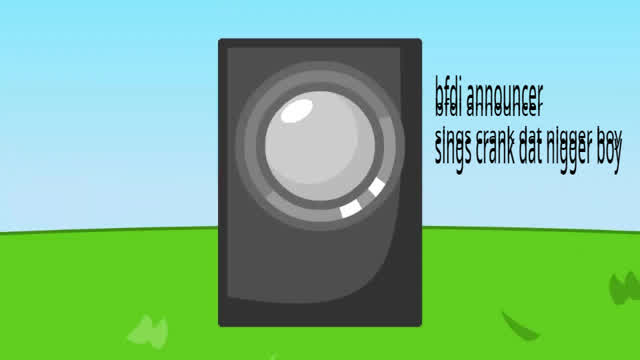 BFDI ANNOUNCER SINGS CRANK THAT NIGGER SONG