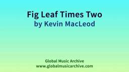 Fig Leaf Times Two Kevin Macleod 432Hz