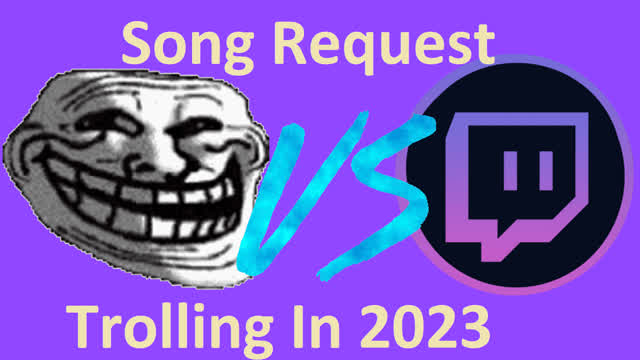 Twitch Song Request Trolling In The Year 2023