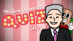 The Quite Uninspired Quiz Show