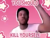 You should kill yourself now