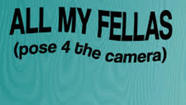 ALL MY FELLAS