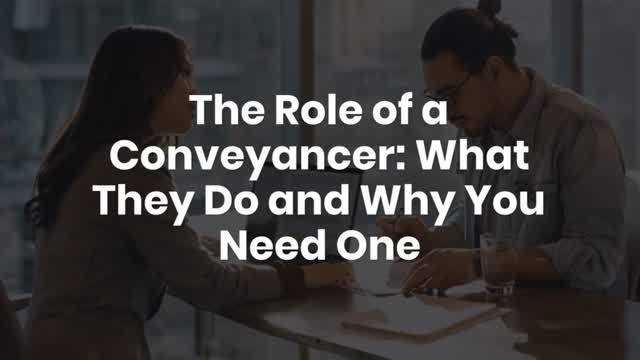 The Role of a Conveyancer: What They Do and Why You Need One