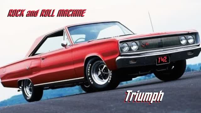 rock and roll machine , Triumph