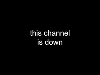 channel is down