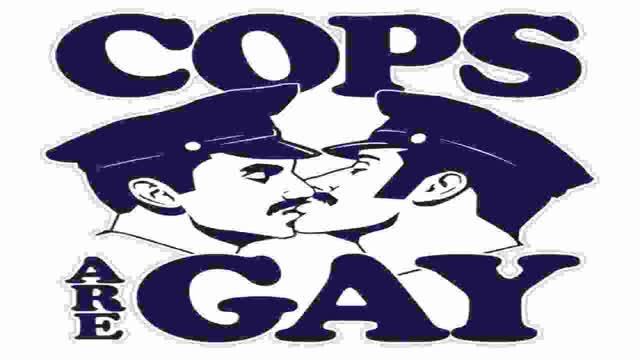 Cops are the biggest faggots of all time