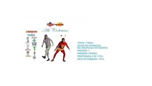CHAVES & CHAPOLIN COLEÇÕES _ SEU MADRUGA FOTOGRAFO EM ESPANHOL PARTE 2 FINAL