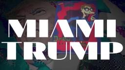 MIAMI TRUMP