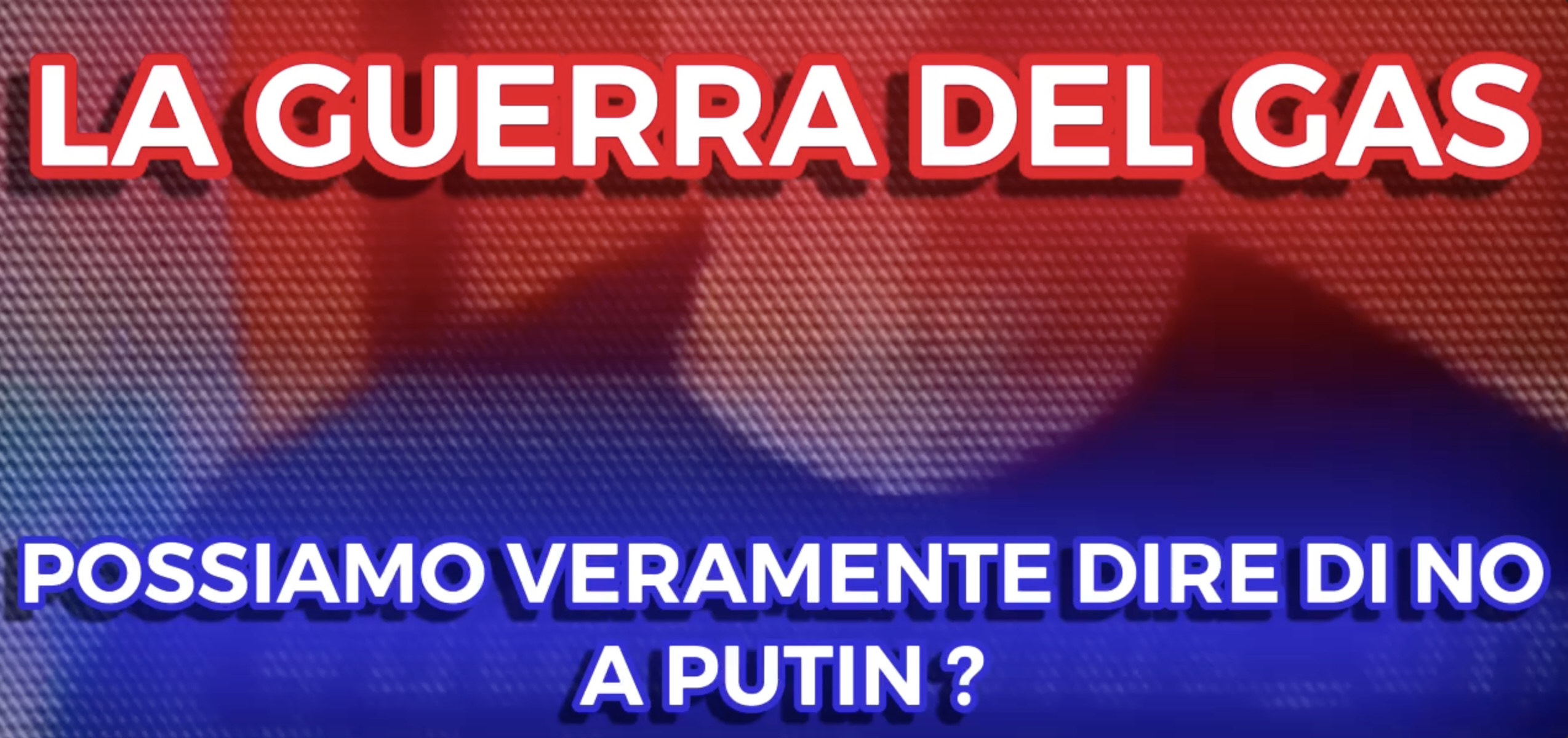 La Guerra del Gas - Possiamo dire di no a Putin?