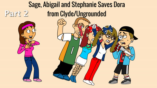 Sage, Abigail and Stephanie Saves Dora from Clyde/Ungrounded Part 1
