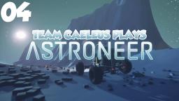 Team Caeleus Plays: ASTRONEER - Ep. 004 - Caves, Caves, Caves.