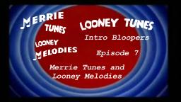 Looney Tunes Intro Bloopers 7: Merrie Tunes and Looney Melodies